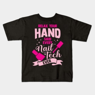 Relax Your Hand Said Every Nail Tech Ever Kids T-Shirt